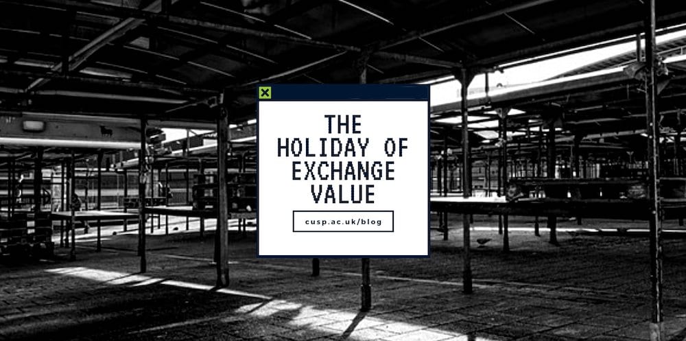 The holiday of exchange value | Blog by Will Davies