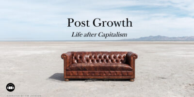 Post Growth — Life After Capitalism | By Tim Jackson