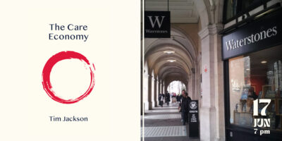 The Care Economy | Tim Jackson in conversation with Jen Morgan, Waterstones Trafalgar Square, 17 Jun 2025