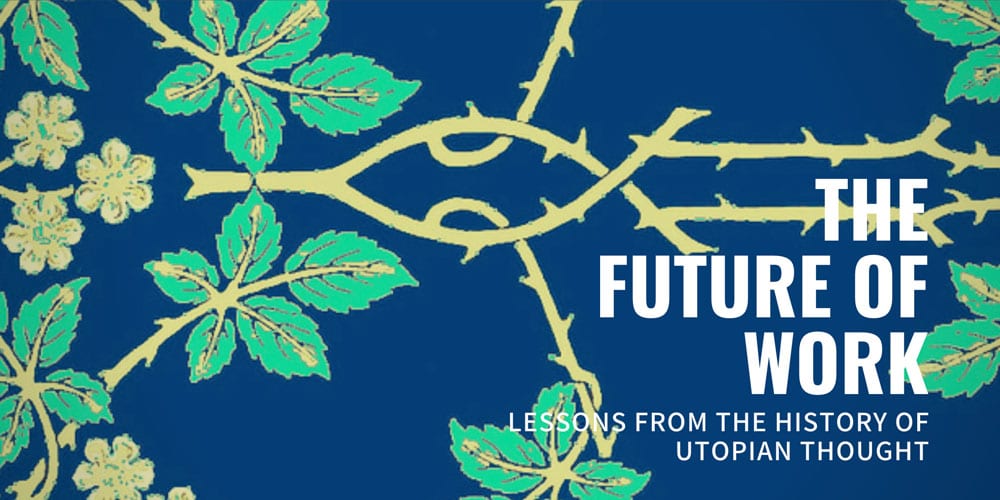 The Future of Work—Lessons from the History of Utopian Thought | Working Paper by A Druckman, S Mair and T Jackson