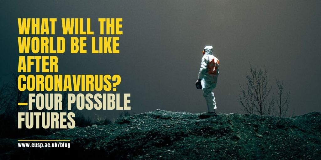 What will the world be like after coronavirus? Four possible futures | Blog by Simon Mair